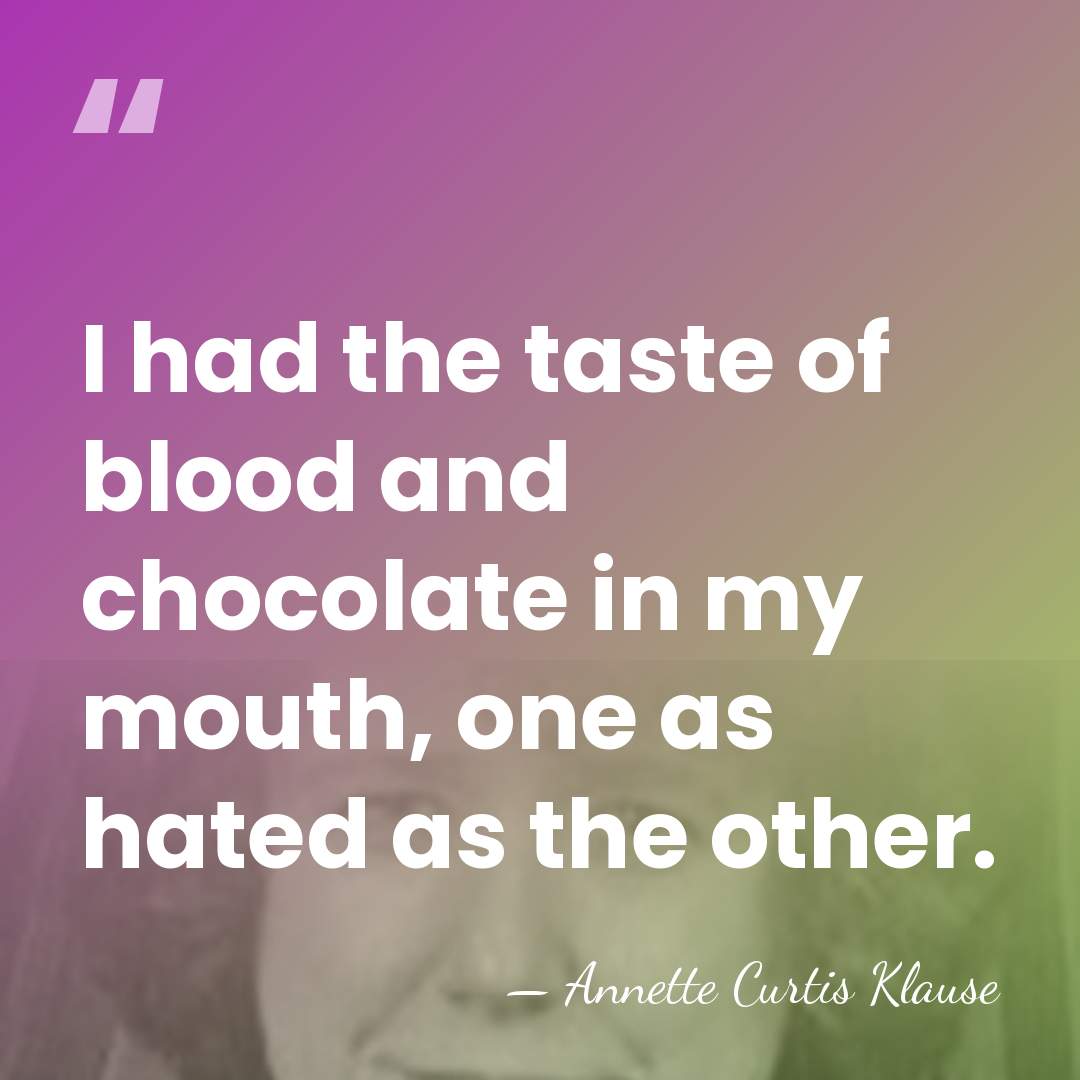 I had the taste of blood and chocolate in my mouth, one&hellip; - Annette Curtis Klause