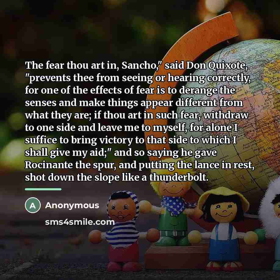 “The fear thou art in, Sancho," said Don Quixote, "prevents…” quote by Anonymous