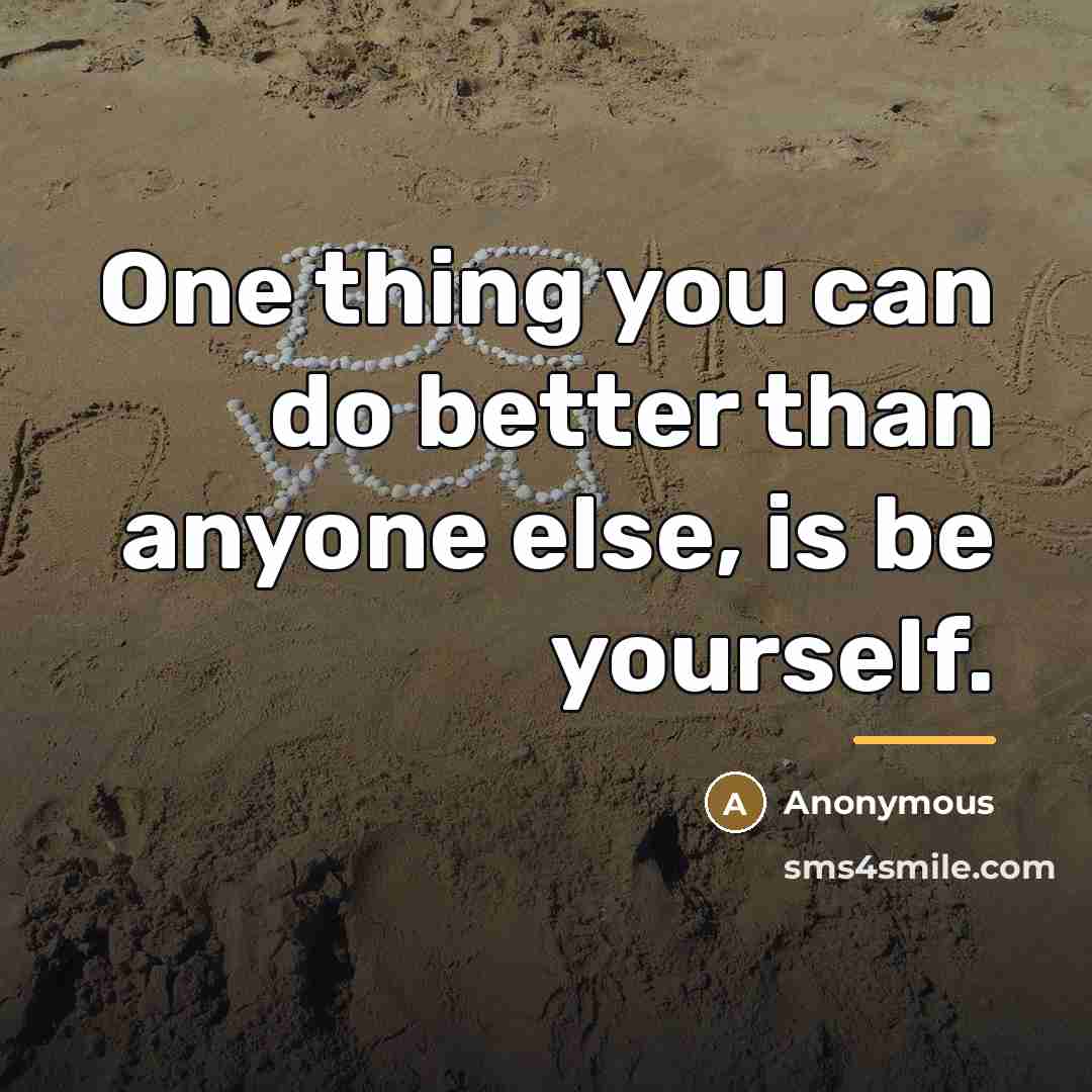 “One thing you can do better than anyone else, is…” quote by Anonymous
