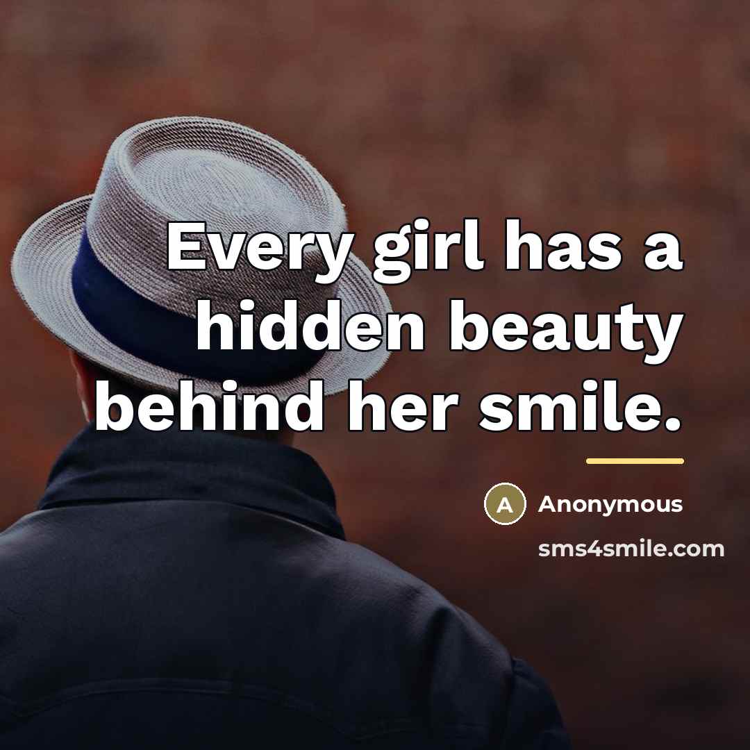 “Every girl has a hidden beauty behind her smile.…” quote by Anonymous