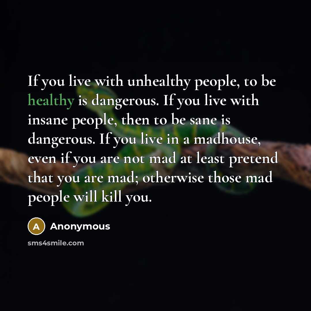 “If you live with unhealthy people, to be healthy is…” quote by Anonymous