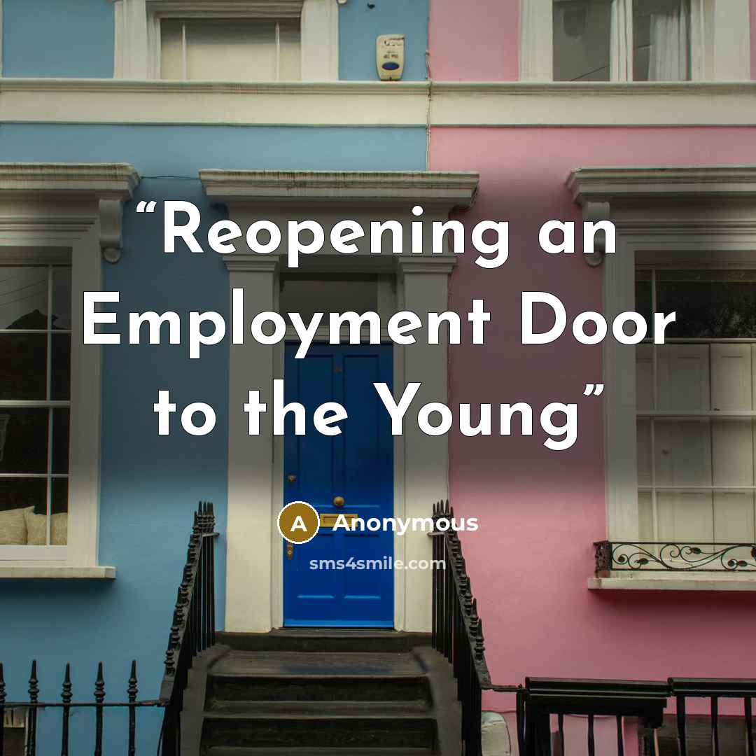 “Reopening an Employment Door to the Young” quote by Anonymous