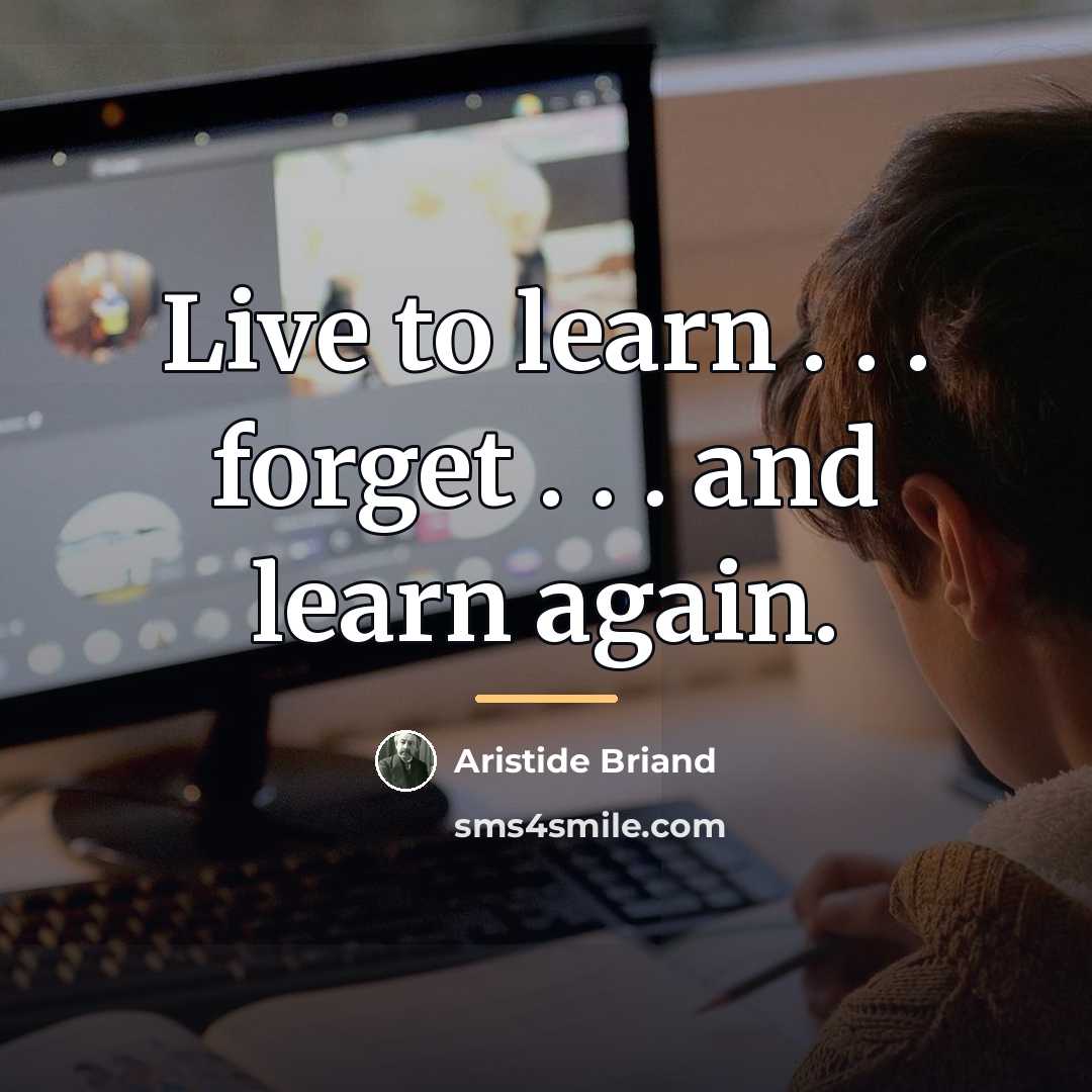 “Live to learn . . . forget . . .…” quote by Aristide Briand