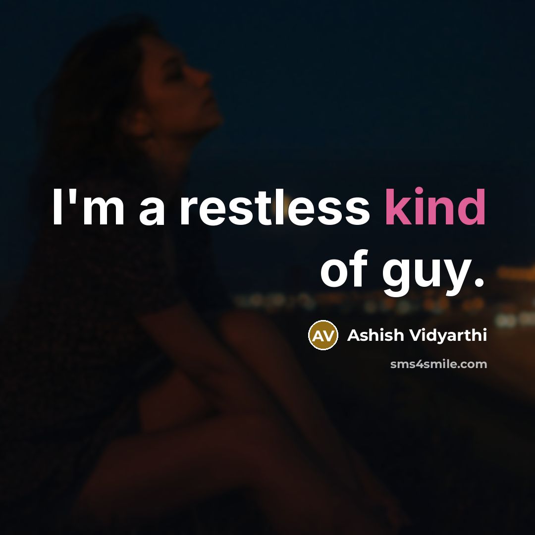 “I'm a restless kind of guy.…” quote by Ashish Vidyarthi