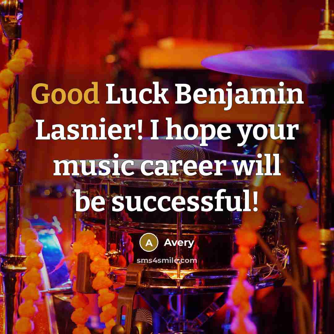 “Good Luck Benjamin Lasnier! I hope your music career will…” quote by Avery