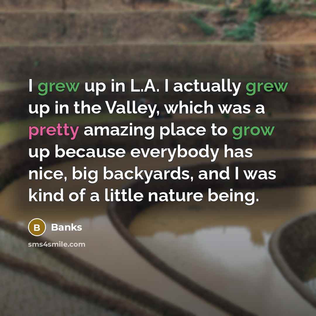“I grew up in L.A. I actually grew up in…” quote by Banks