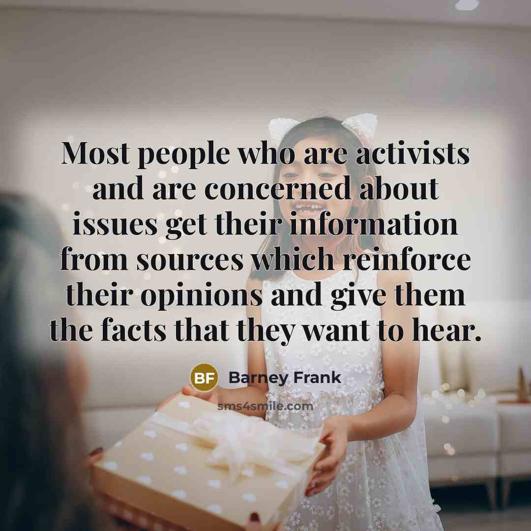 “Most people who are activists and are concerned about issues…” quote by Barney Frank