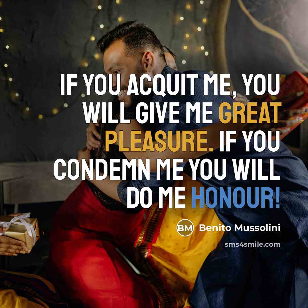 “If you acquit me, you will give me great pleasure.…” quote by Benito Mussolini