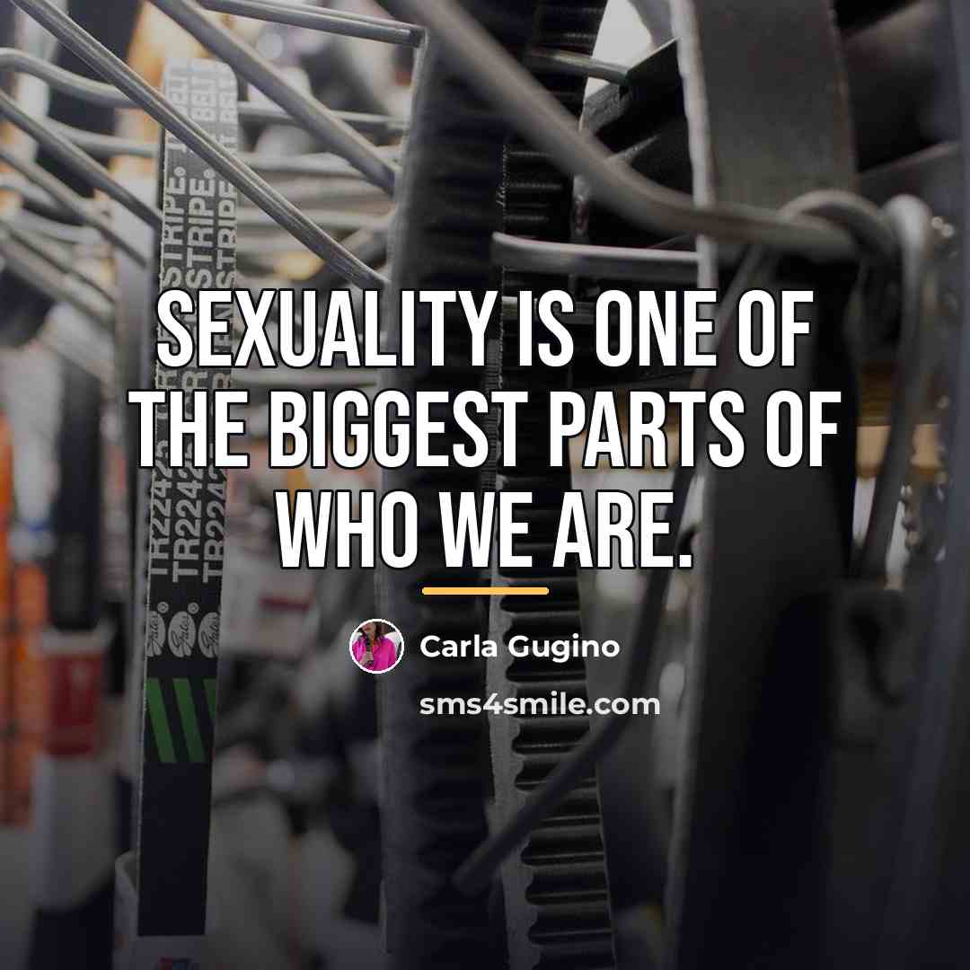 “Sexuality is one of the biggest parts of who we…” quote by Carla Gugino