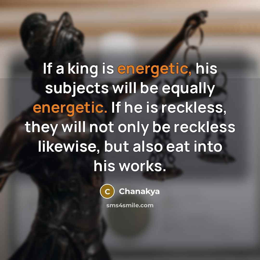 “If a king is energetic, his subjects will be equally…” quote by Chanakya