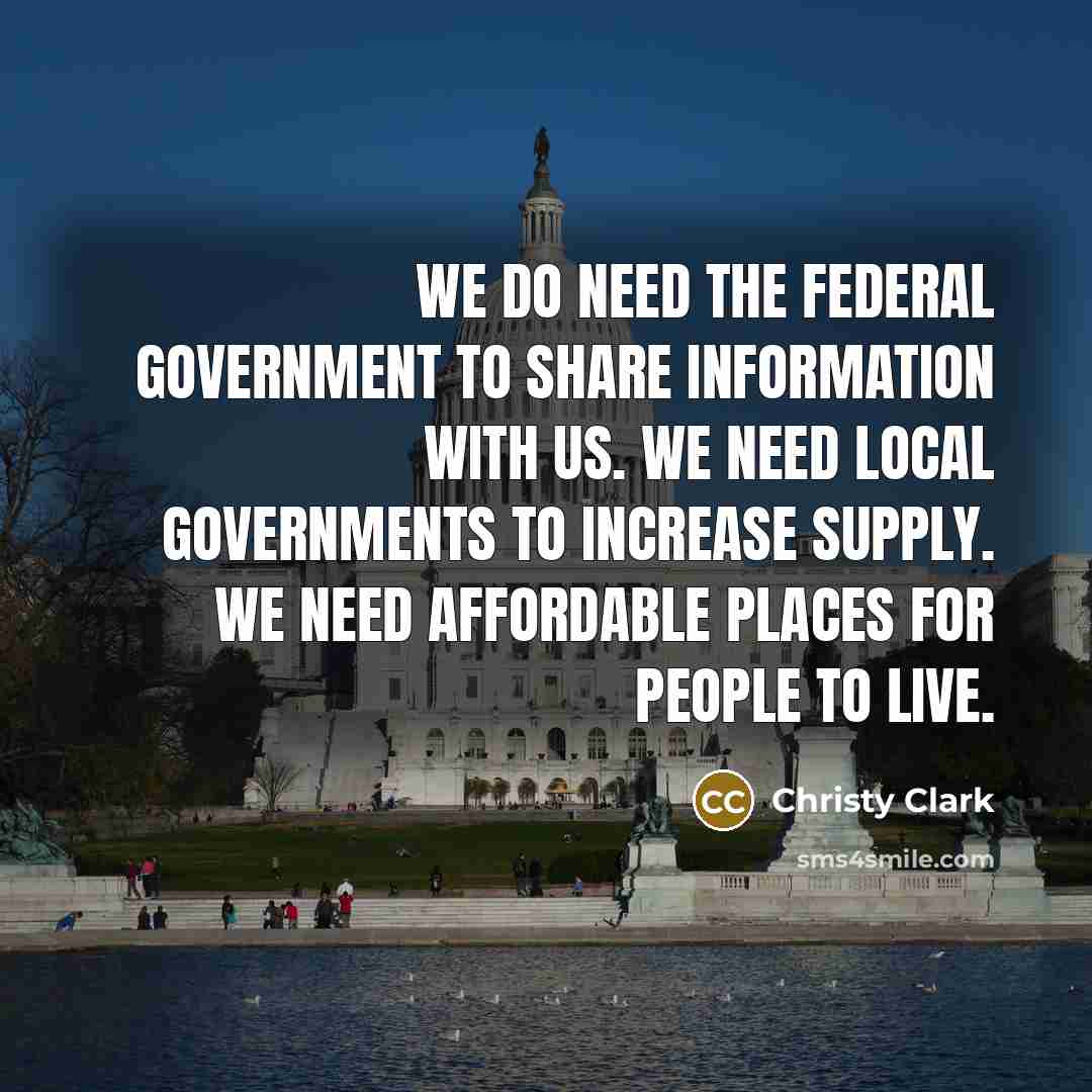 “We do need the federal government to share information with…” quote by Christy Clark