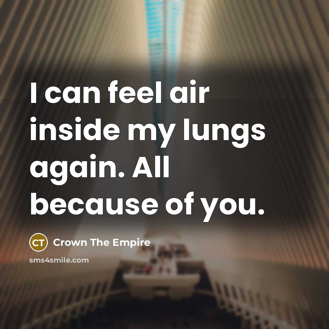 “I can feel air inside my lungs again. All because…” quote by Crown The Empire