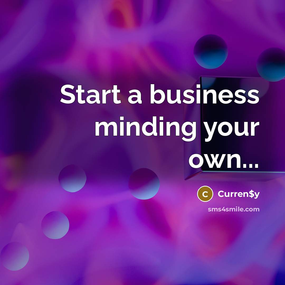 “Start a business minding your own...…” quote by Curren$y
