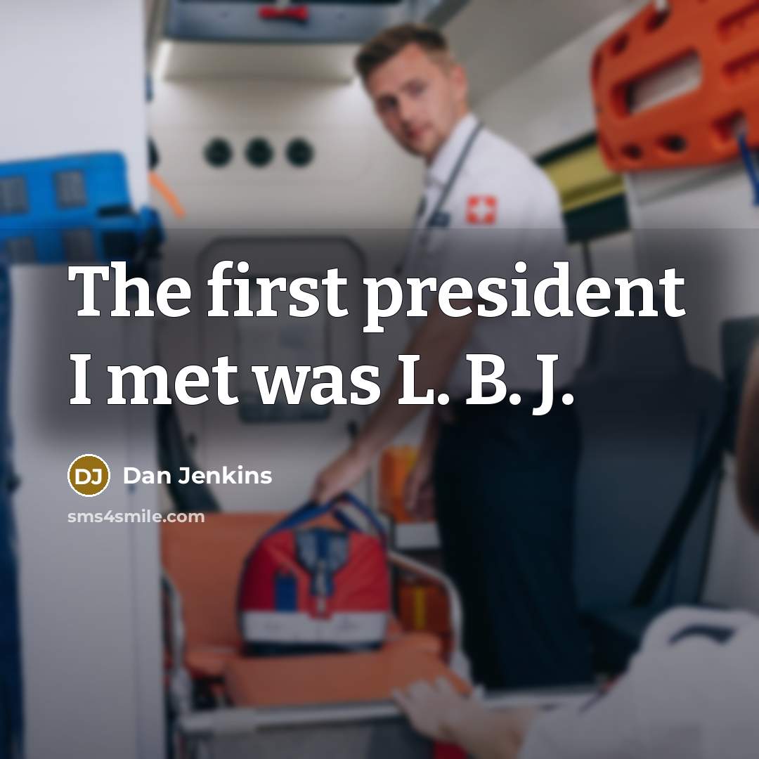 “The first president I met was L. B. J.…” quote by Dan Jenkins