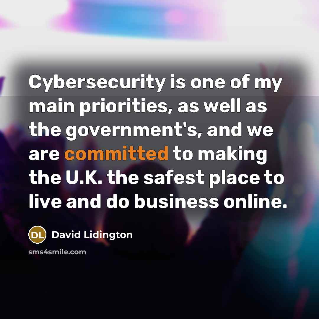 “Cybersecurity is one of my main priorities, as well as…” quote by David Lidington