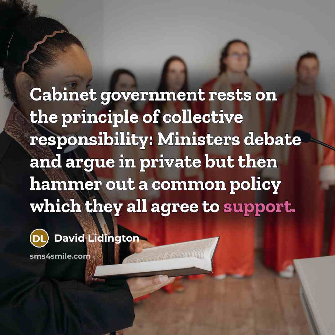 “Cabinet government rests on the principle of collective responsibility: Ministers…” quote by David Lidington