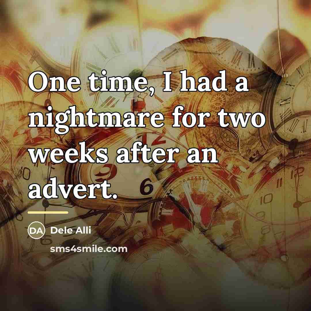 “One time, I had a nightmare for two weeks after…” quote by Dele Alli