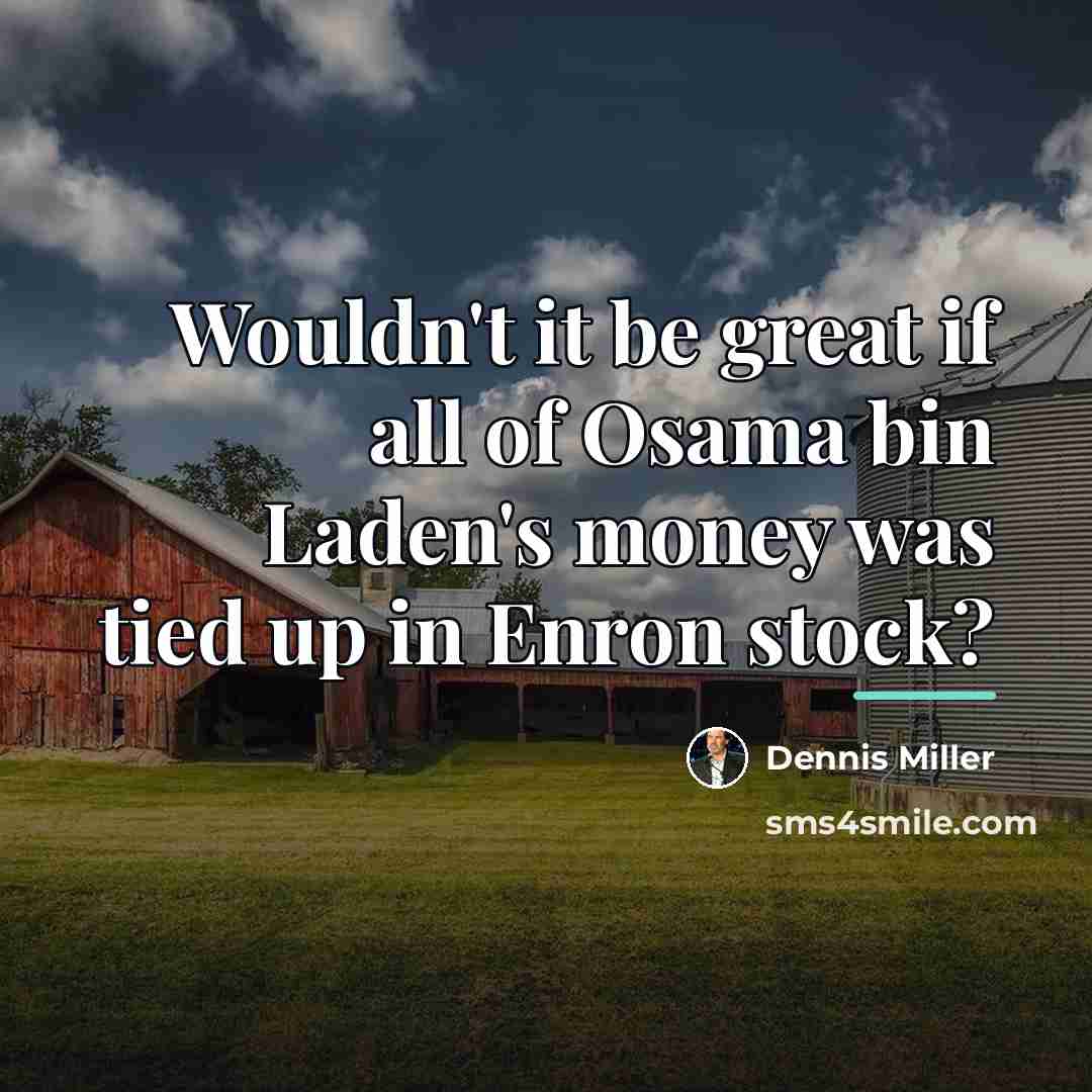 “Wouldn't it be great if all of Osama bin Laden's…” quote by Dennis Miller