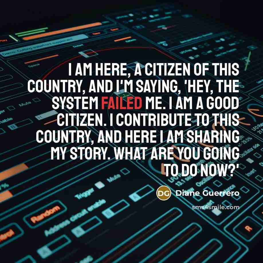 “I am here, a citizen of this country, and I'm…” quote by Diane Guerrero