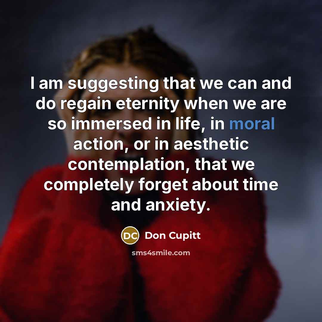 “I am suggesting that we can and do regain eternity…” quote by Don Cupitt