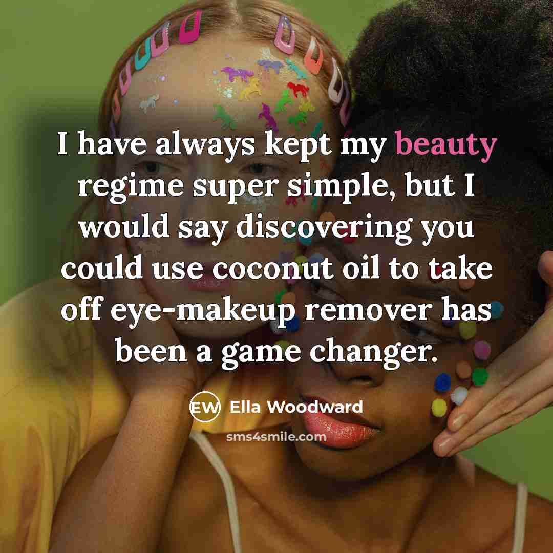 “I have always kept my beauty regime super simple, but…” quote by Ella Woodward