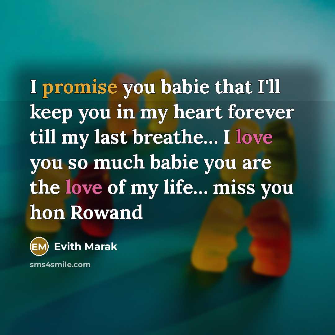 “I promise you babie that I'll keep you in my heart forever till my last breathe… I love you so much babie you are the love of my life… miss you hon Rowand” quote by Evith Marak