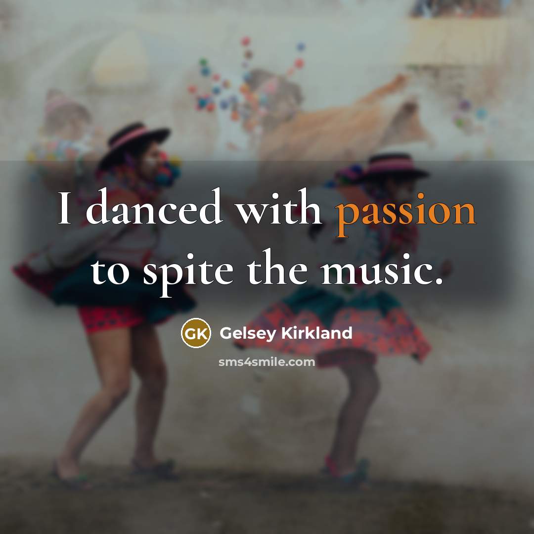 “I danced with passion to spite the music.…” quote by Gelsey Kirkland