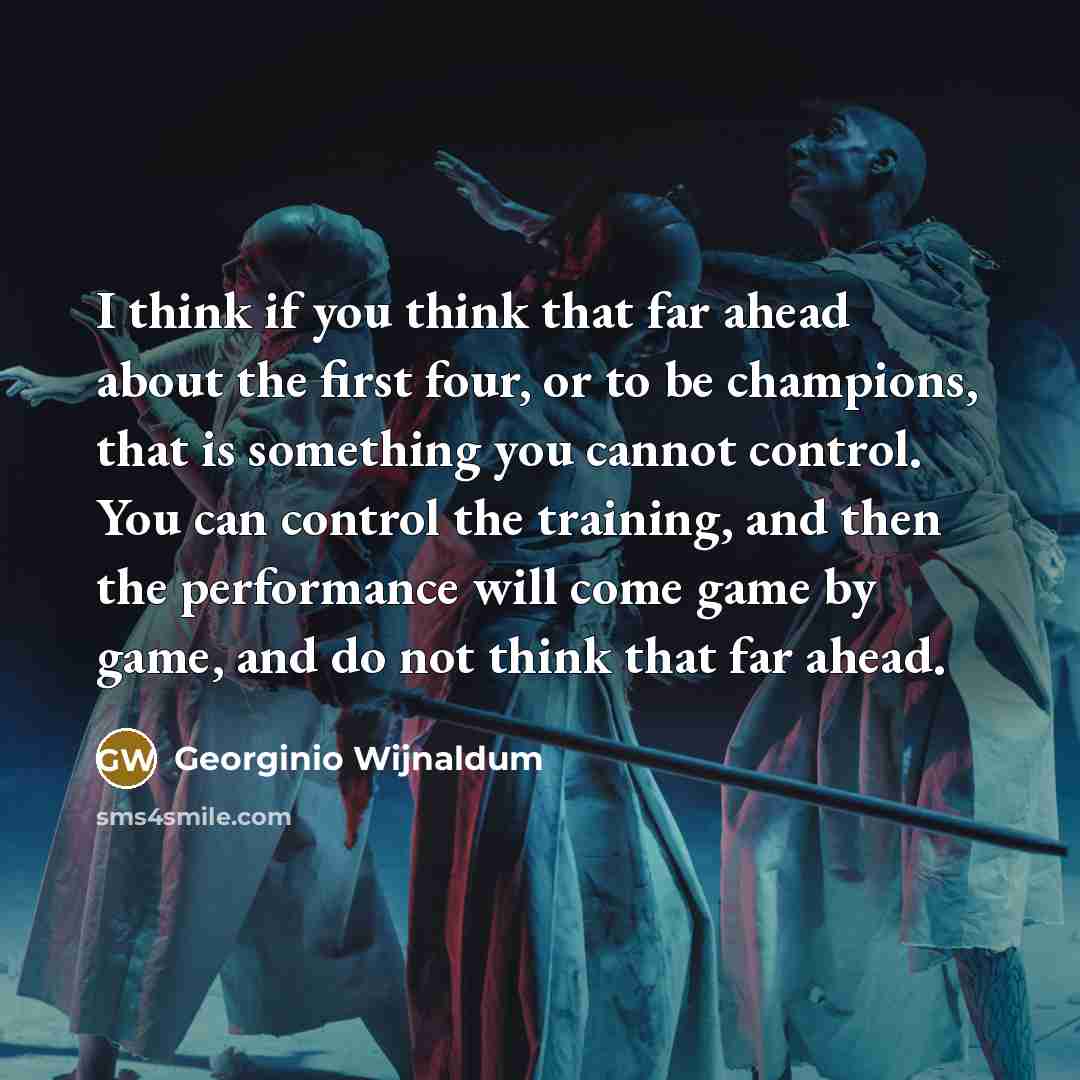 “I think if you think that far ahead about the…” quote by Georginio Wijnaldum