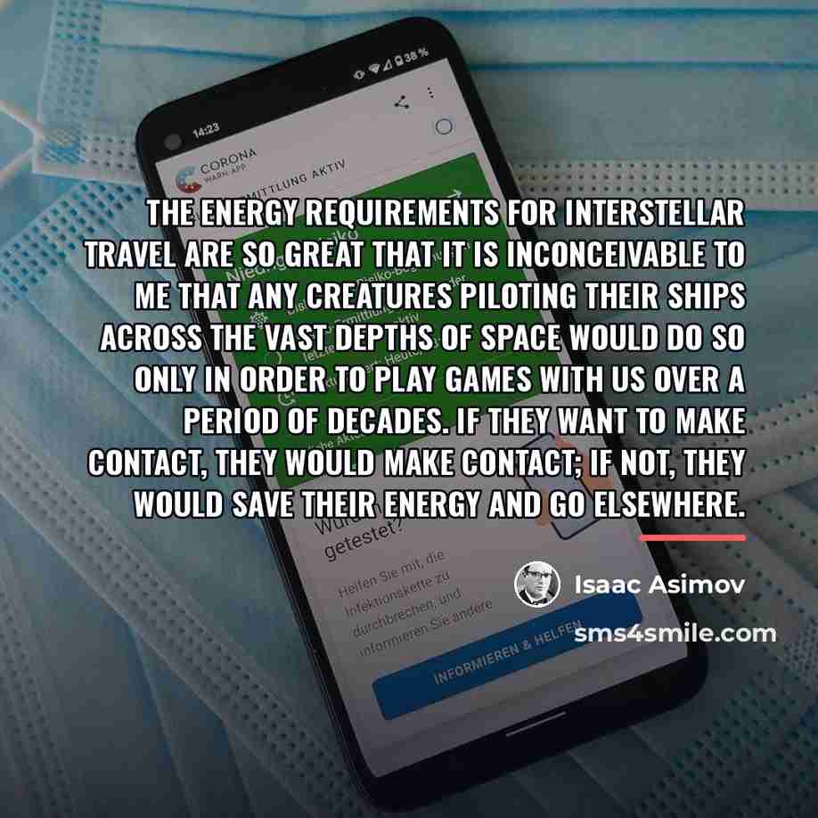 “The energy requirements for interstellar travel are so great that…” quote by Isaac Asimov