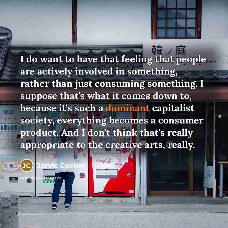 “I do want to have that feeling that people are…” quote by Jarvis Cocker