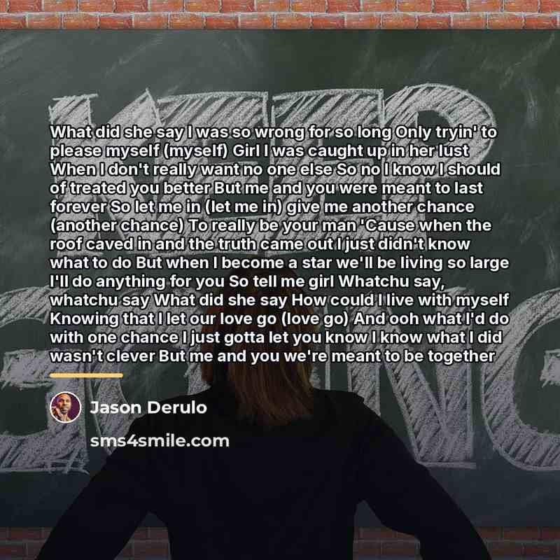 “What did she say I was so wrong for so…” quote by Jason Derulo