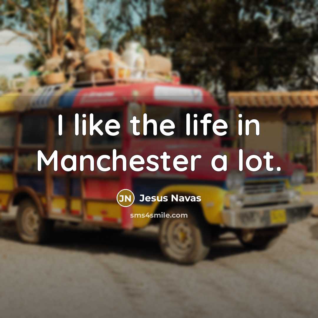 “I like the life in Manchester a lot.…” quote by Jesus Navas