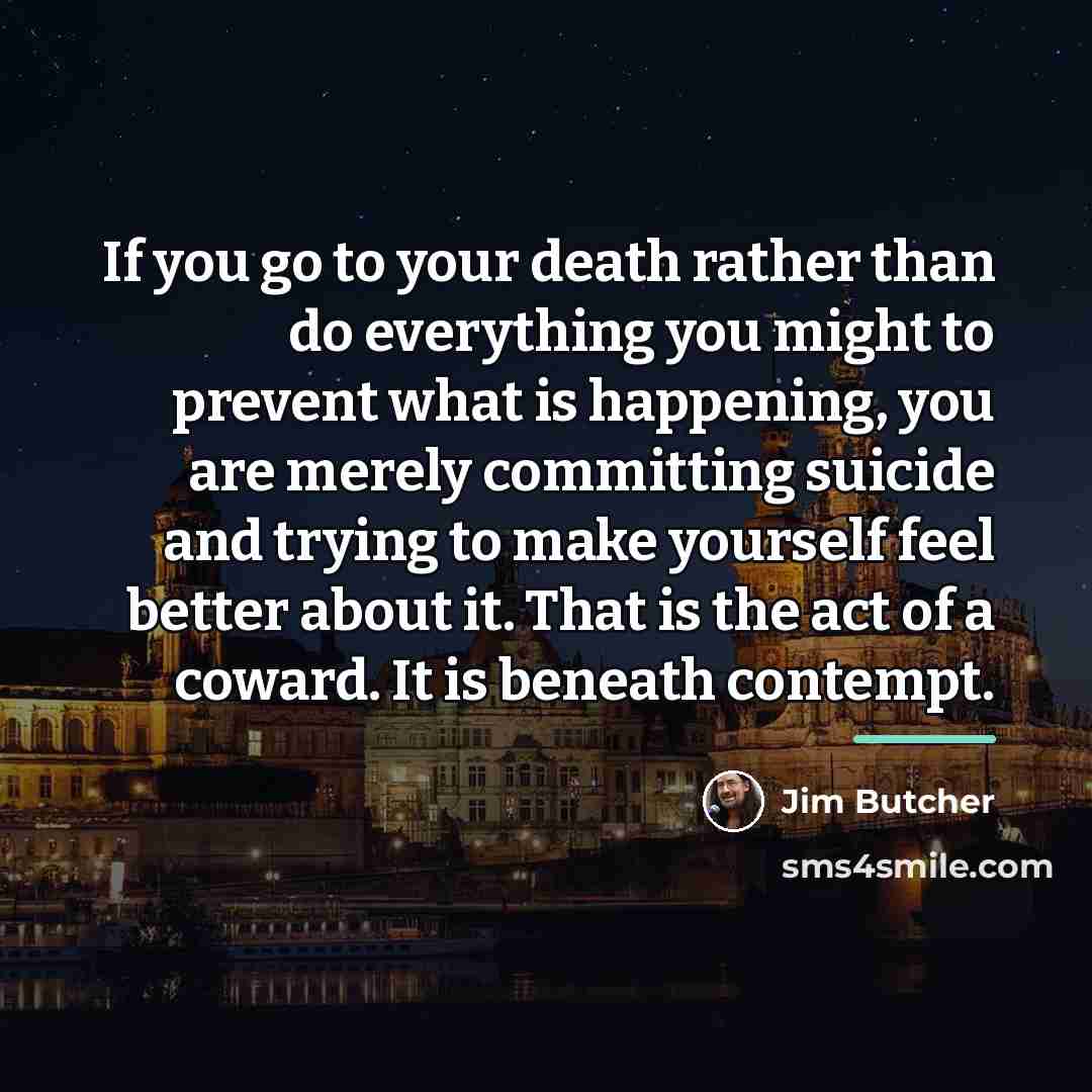 “If you go to your death rather than do everything…” quote by Jim Butcher