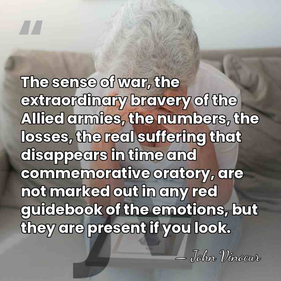 The sense of war, the extraordinary bravery of the Allied armies, the&hellip; - John Vinocur