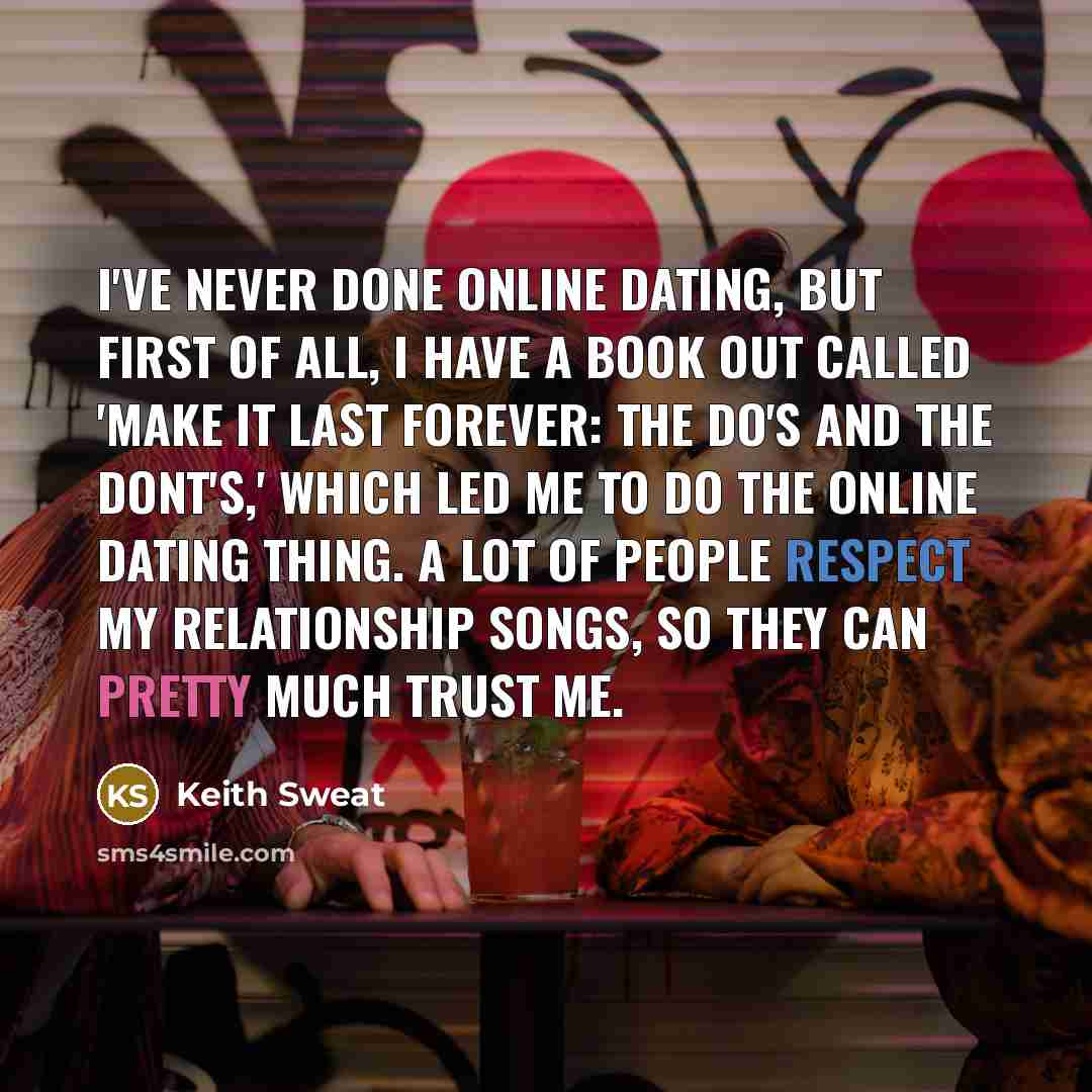 “I've never done online dating, but first of all, I…” quote by Keith Sweat