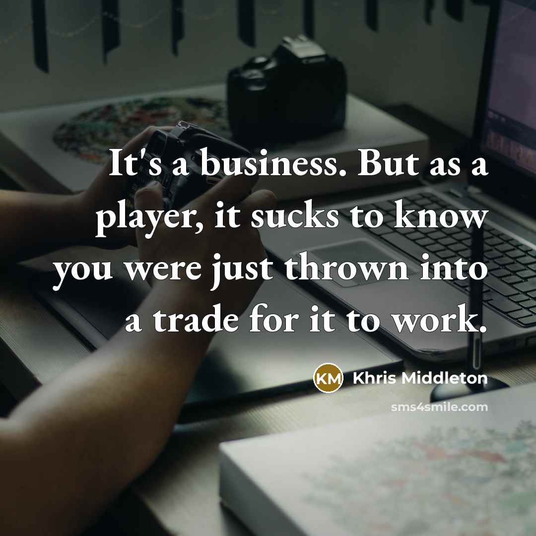 “It's a business. But as a player, it sucks to…” quote by Khris Middleton