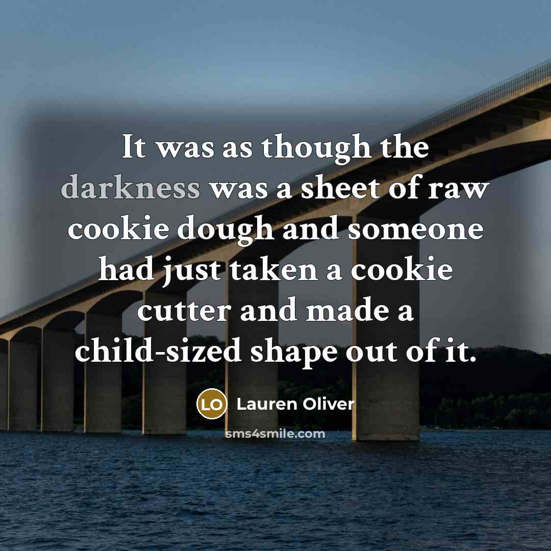 “It was as though the darkness was a sheet of…” quote by Lauren Oliver