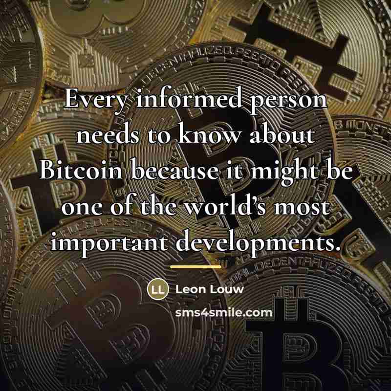 “Every informed person needs to know about Bitcoin because it…” quote by Leon Louw