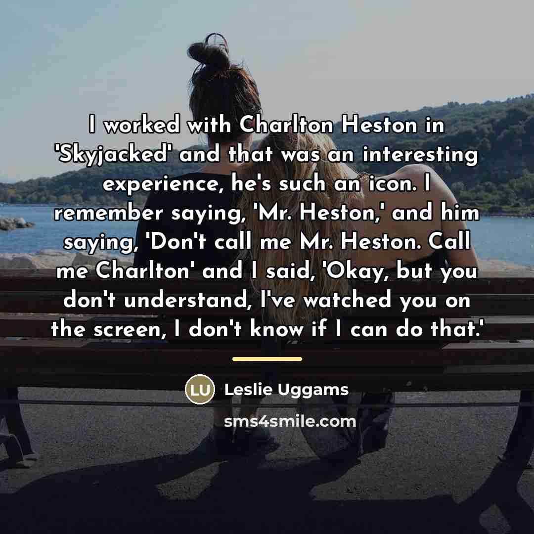 “I worked with Charlton Heston in 'Skyjacked' and that was…” quote by Leslie Uggams
