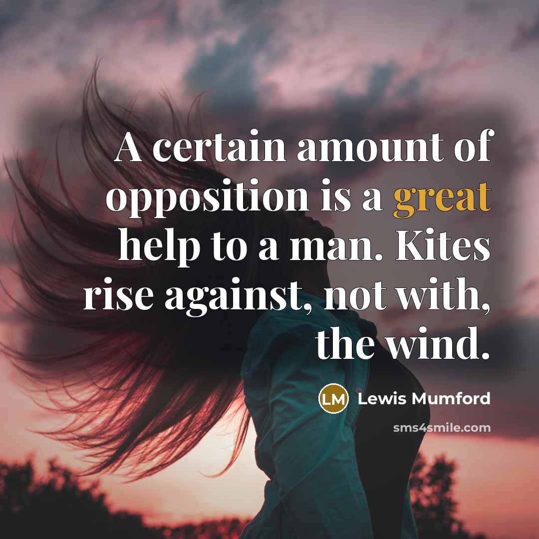 “A certain amount of opposition is a great help to…” quote by Lewis Mumford