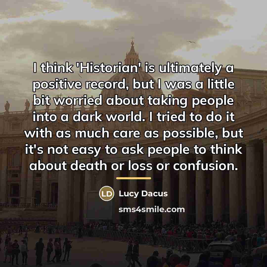 “I think 'Historian' is ultimately a positive record, but I…” quote by Lucy Dacus