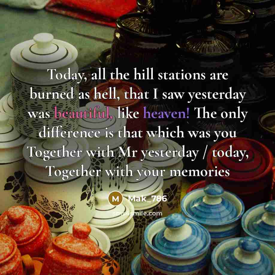 “Today, all the hill stations are burned as hell, that…” quote by Mak_786