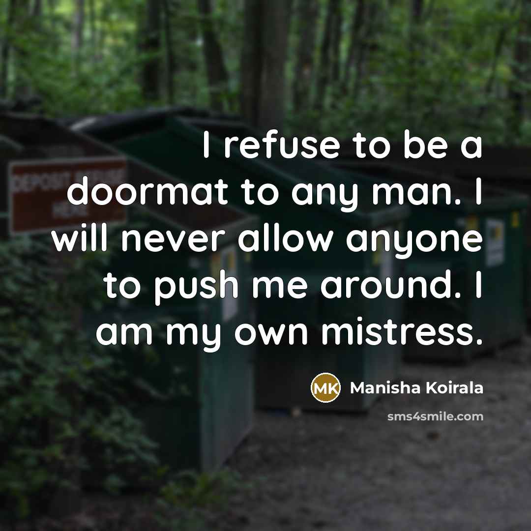 “I refuse to be a doormat to any man. I…” quote by Manisha Koirala