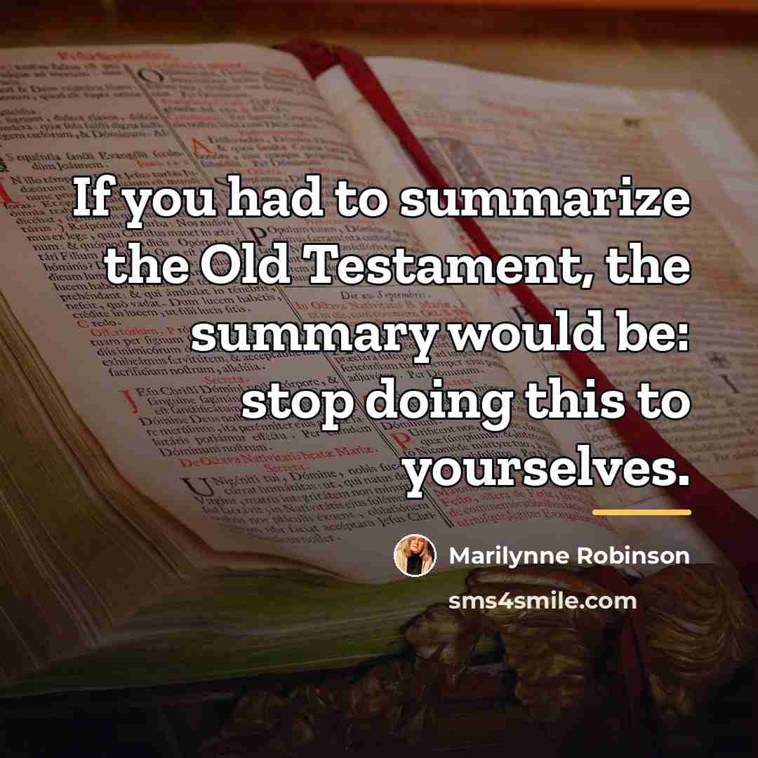 “If you had to summarize the Old Testament, the summary…” quote by Marilynne Robinson