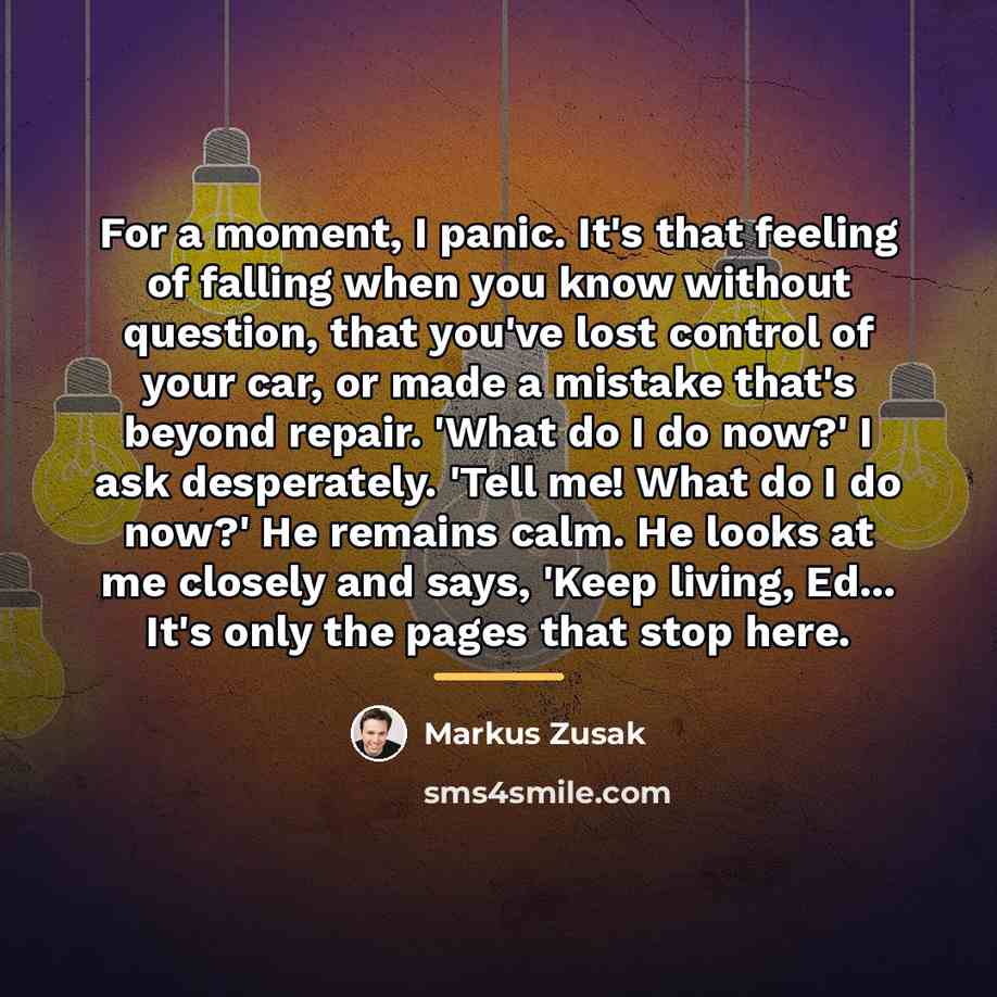 “For a moment, I panic. It's that feeling of falling…” quote by Markus Zusak