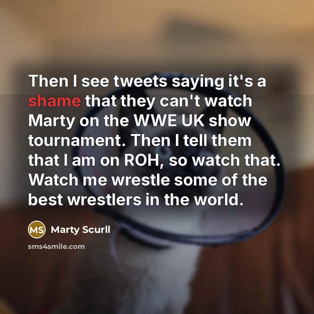 “Then I see tweets saying it's a shame that they…” quote by Marty Scurll