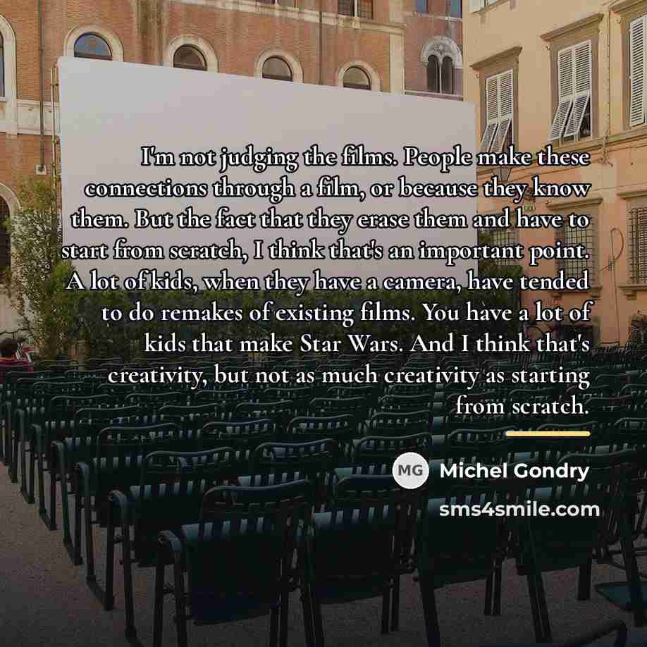 “I'm not judging the films. People make these connections through…” quote by Michel Gondry