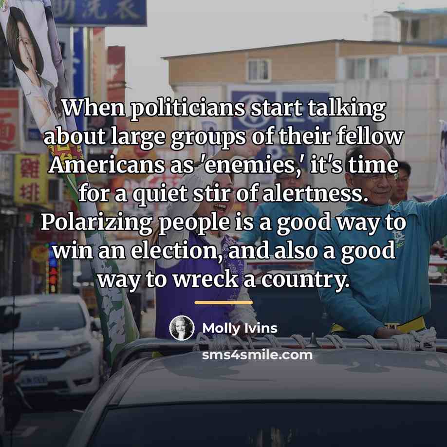 “When politicians start talking about large groups of their fellow…” quote by Molly Ivins