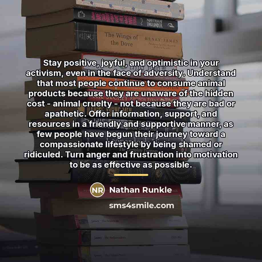“Stay positive, joyful, and optimistic in your activism, even in…” quote by Nathan Runkle