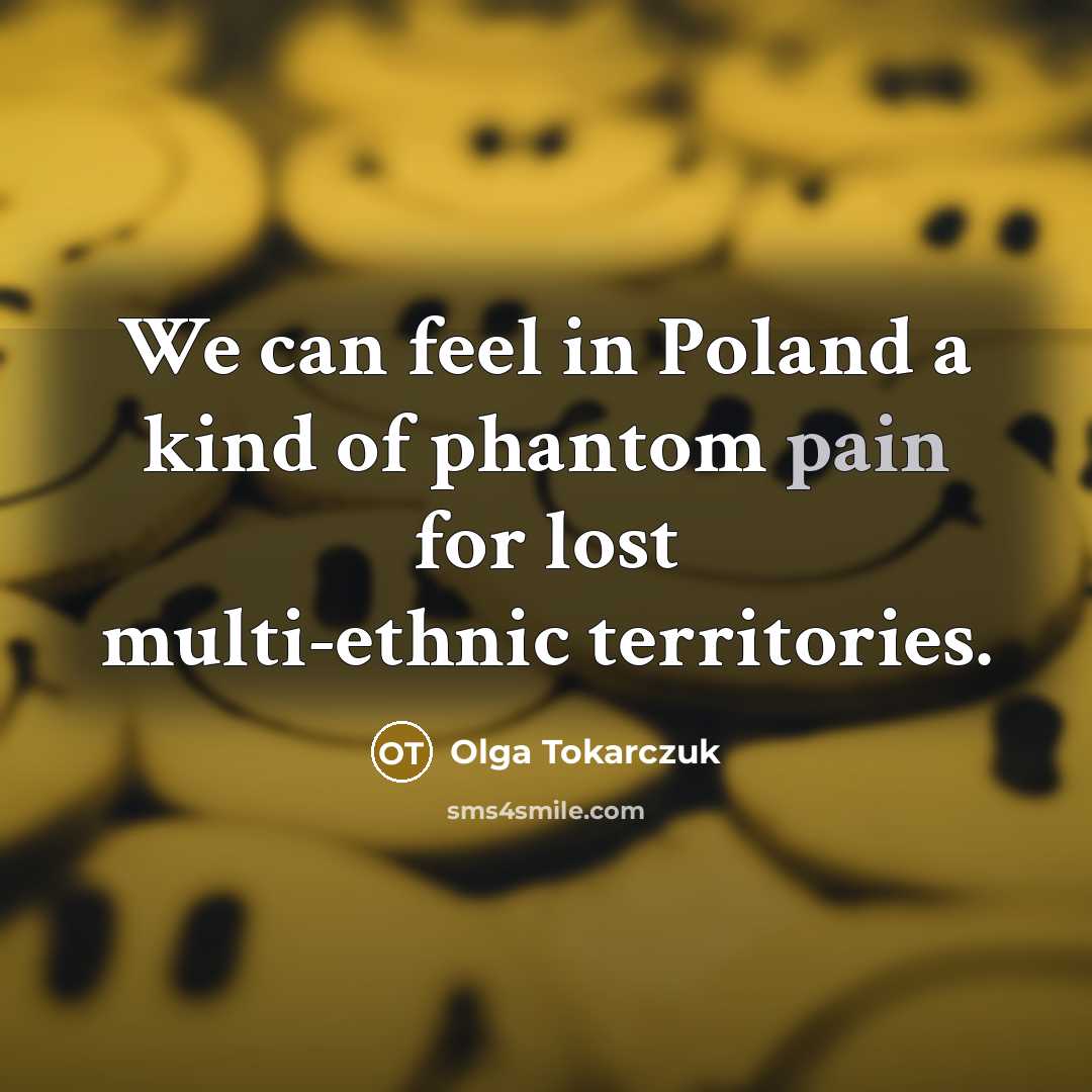 “We can feel in Poland a kind of phantom pain…” quote by Olga Tokarczuk